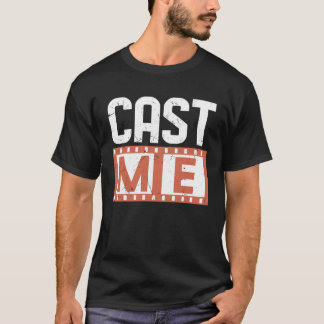 Cool Cast Me Schauspiel Schüler Theater Schauspiel T-Shirt