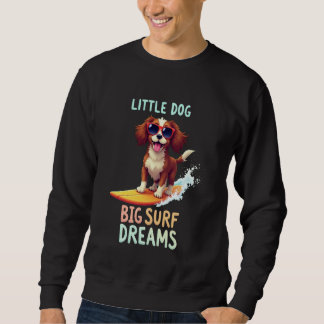 Cool Cavalier King Charles Spaniel Surfing Dog Sweatshirt