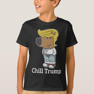 Cool Chill Typ Meme T-Shirts - Trump Chill Typ Mem