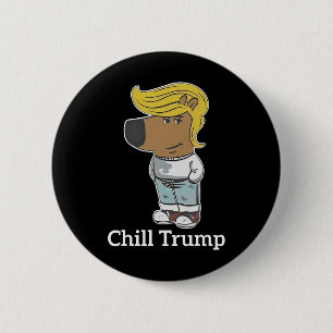 Cool Chill Typ Meme T-Shirts - Trump Chill Typ Mem Button