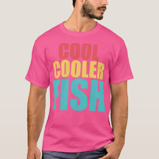 Cool Cooler Fisch 2 T-Shirt
