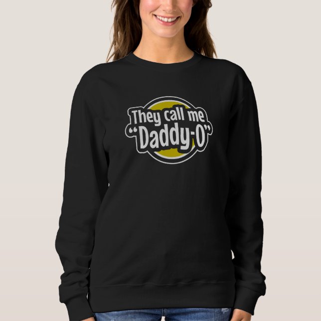 Cool Dad  They Call Me Daddy O Father s Day Graphi Sweatshirt (Vorderseite)