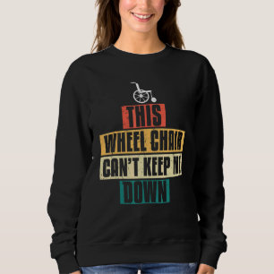 Cool, dass dieser Rollstuhl mich nicht Behalte Sweatshirt