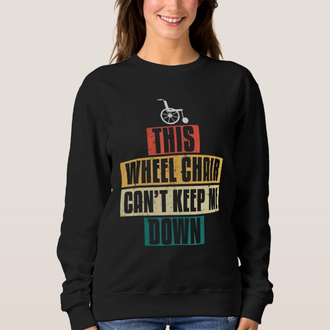 Cool, dass dieser Rollstuhl mich nicht Behalte Sweatshirt (Vorderseite)