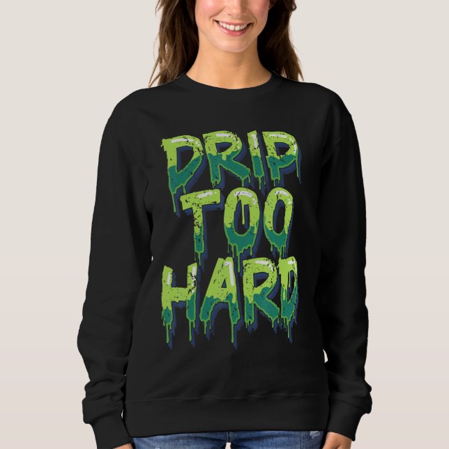 Cool Drippin Drippy Music Sweatshirt (Vorderseite)