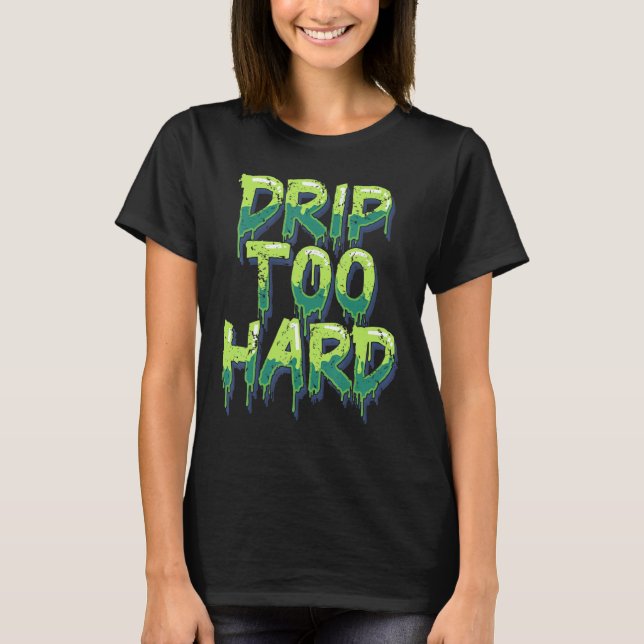 Cool Drippin Drippy Music T-Shirt (Vorderseite)