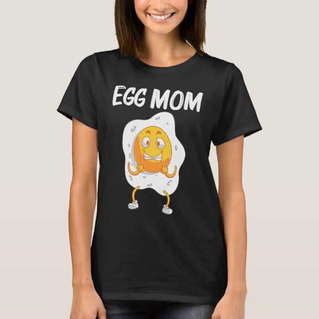 Cool Egg  For Mom Mama Fried Baked Poached Protein T-Shirt (Vorderseite)
