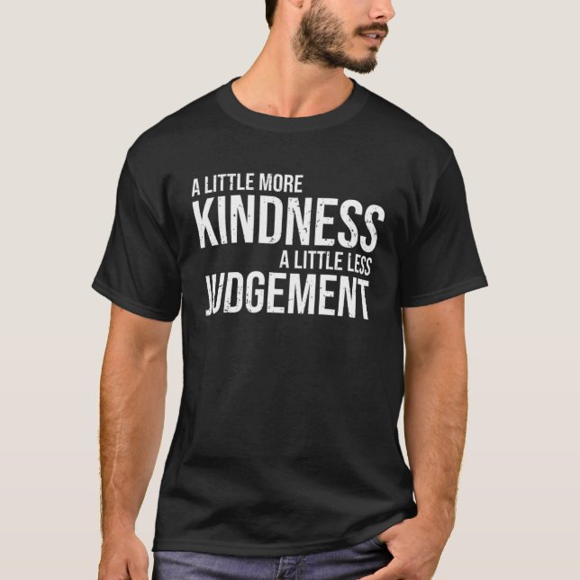 Cool Empathy A Little More Kindness A Little Less  T-Shirt (Vorderseite)