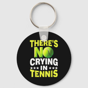 Cool, es gibt Tränen im Tennis-Shirt für Männer un Schlüsselanhänger