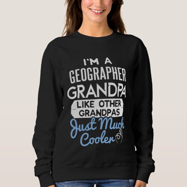 Cool Fathers Day Geographer Grandpa Sweatshirt (Vorderseite)