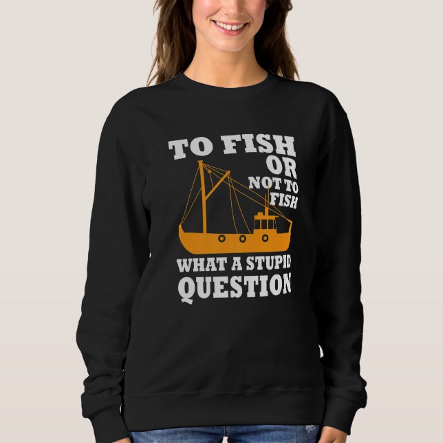 Cool Fishing Trawler Fishermen Saying Fisher Boat Sweatshirt (Vorderseite)