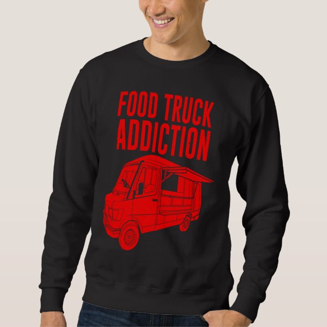 Cool Food Truck  Men Women  Food Truck Addiction Sweatshirt (Vorderseite)