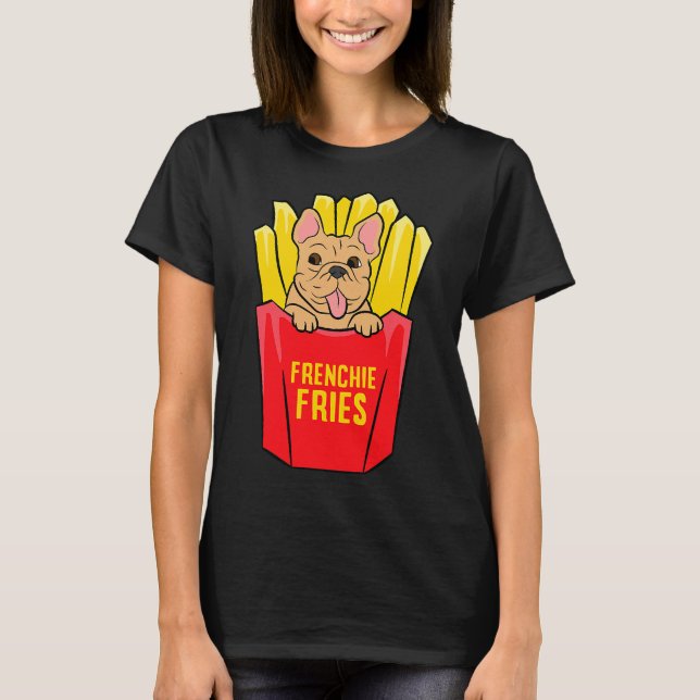Cool French Bulldog Frenchie Fries T-Shirt (Vorderseite)