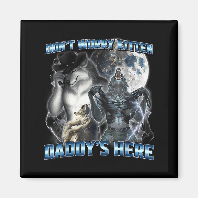 Cool Funny Alpha Wolf Meme Don't Worry Kitten Dadd Magnet (Vorne)