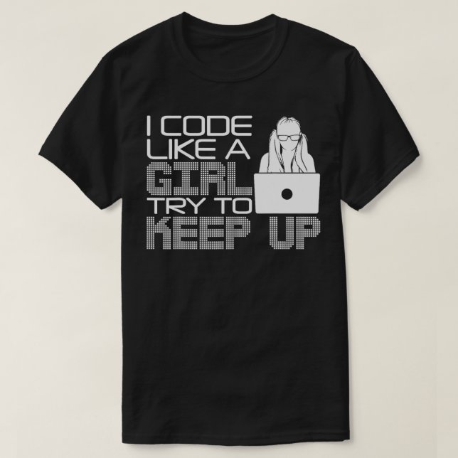 Cool Girl Coder Geschenk Funny I Code Wie ein Mädc T-Shirt (Design vorne)