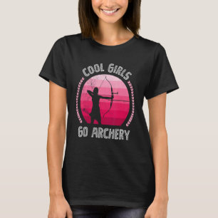 Cool Girls Go Bogenschießen Frauen Bogenschützen T-Shirt
