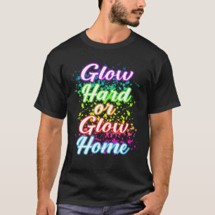 Cool Glow Hard oder Glow Zuhause 70er 80er 90S Rai T-Shirt
