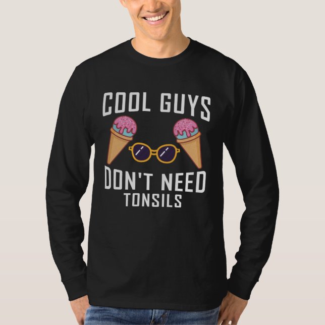 cool guys don need tonsils tonsil removal T-Shirt (Vorderseite)