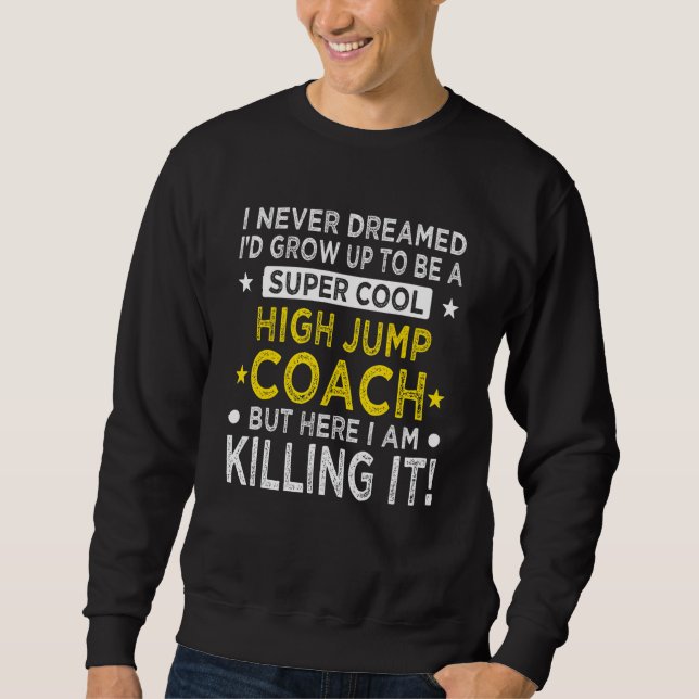 Cool High Jump Coach   Track and Field Humor Jumpe Sweatshirt (Vorderseite)