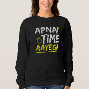 Cool Hindi Slogan Apna Time Aayega Sweatshirt