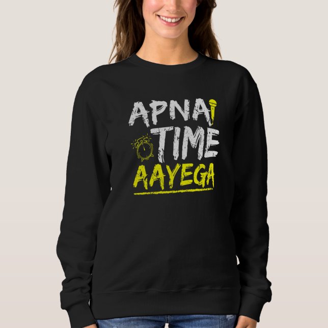Cool Hindi Slogan Apna Time Aayega Sweatshirt (Vorderseite)