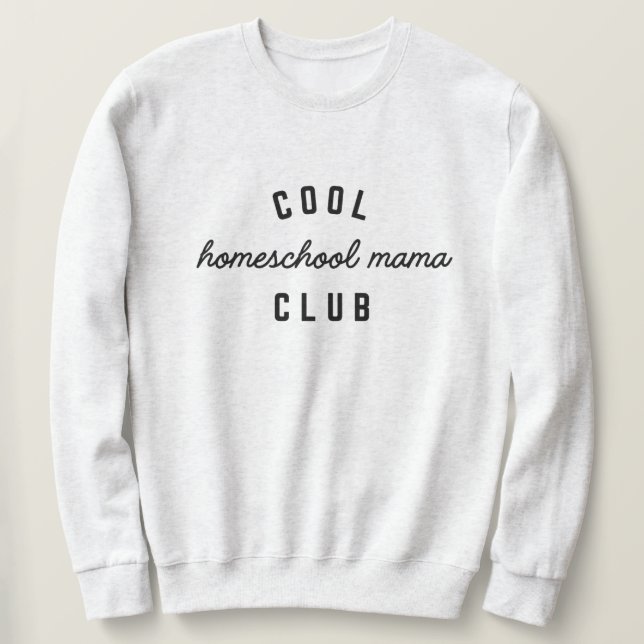 Cool Homeschool Mama Club Sweatshirt (Design vorne)