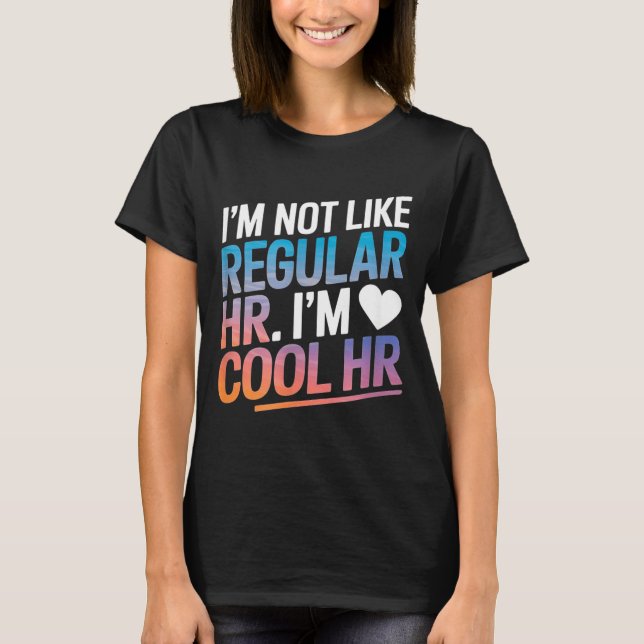 Cool Hr Funny Hr Office Quote Human Resources  T-Shirt (Vorderseite)