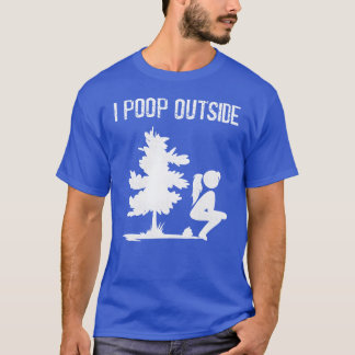 Cool I Kacke Draußen Outr Kackende Lady Camping re T-Shirt