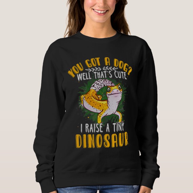 Cool I Raise Tiny Dinosaur    Leopard Gecko Pet Sweatshirt (Vorderseite)