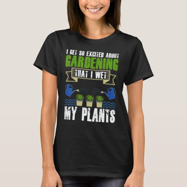 Cool I Wet My Plants  Plant Gardening  Men Women T-Shirt (Vorderseite)