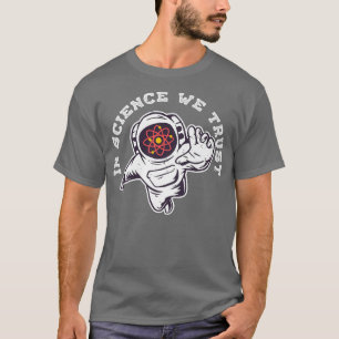 Cool in der Wissenschaft vertrauen wir Atheisten A T-Shirt