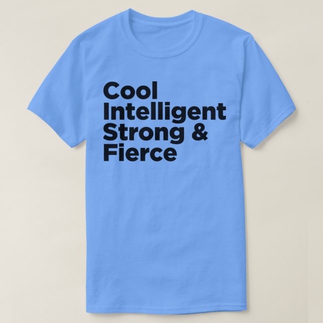 Cool Intelligent Strong Fierce T-Shirt (Design vorne)