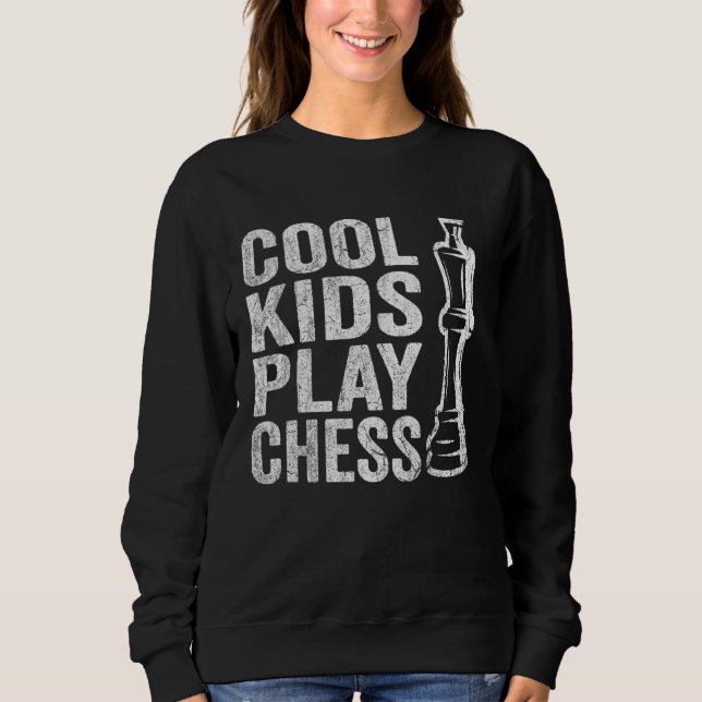 Cool Kids play Chess Kids Chess Quotes Chess Sweatshirt (Vorderseite)