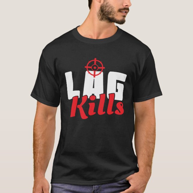 Cool Lag Kills Professional Shooter Gaming Gamers T-Shirt (Vorderseite)