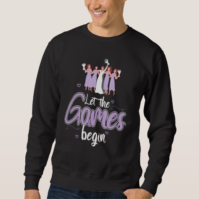 Cool Lass The Games Begin Bride Bridesmaid Paare Sweatshirt (Vorderseite)