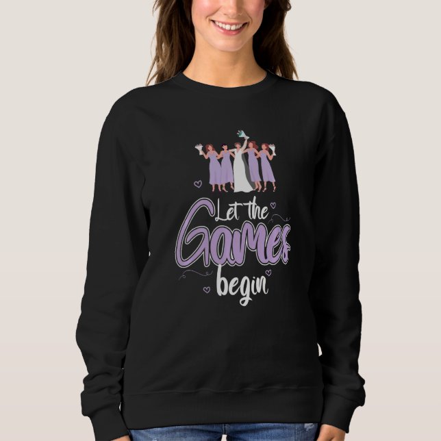 Cool Lass The Games Begin Bride Bridesmaid Paare Sweatshirt (Vorderseite)