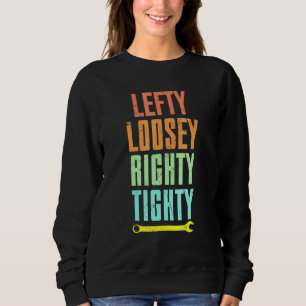Cool Lefty Loosey Righty Tighty Wrench Artwork Rep Sweatshirt