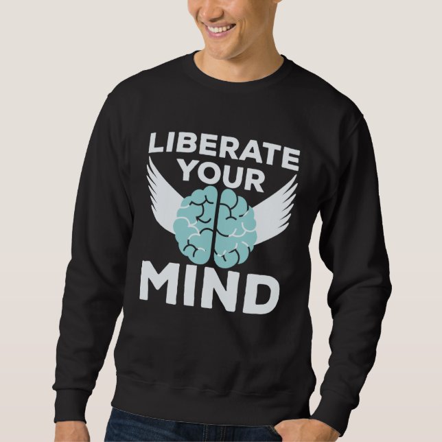 Cool Liberate Your Mind Freedom Mindset Soldiers Sweatshirt (Vorderseite)
