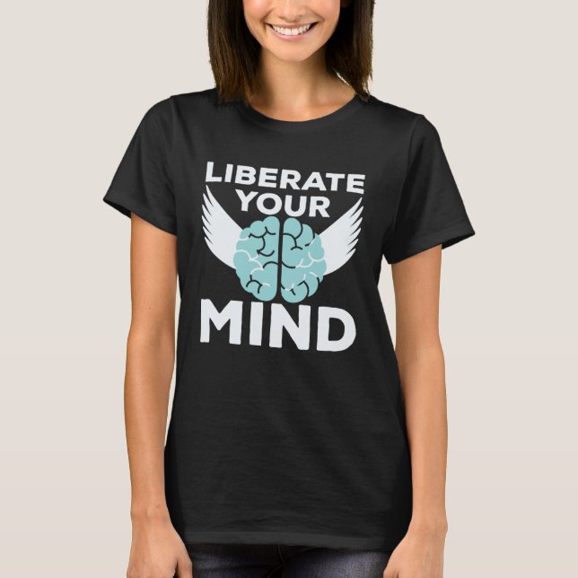 Cool Liberate Your Mind Freedom Mindset Soldiers T-Shirt (Vorderseite)