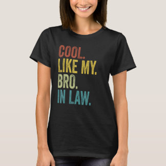Cool like my bro in law retro vintage new husband  T-Shirt