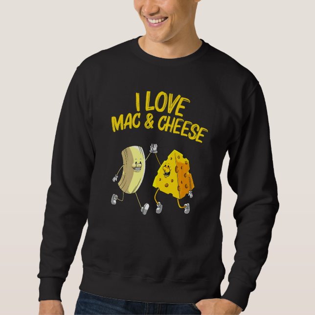 Cool Mac & Cheese For Men Women Baked Cheesy Macar Sweatshirt (Vorderseite)