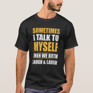 Cool mit Zitat manchmal spreche ich mit mir selbst T-Shirt