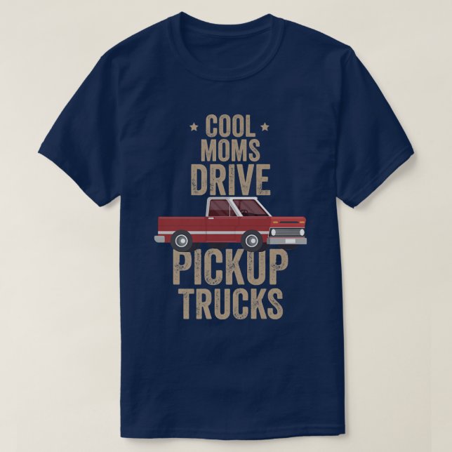 Cool Moms Drive Puckup Trucks Pickup Truck Driving T-Shirt (Design vorne)