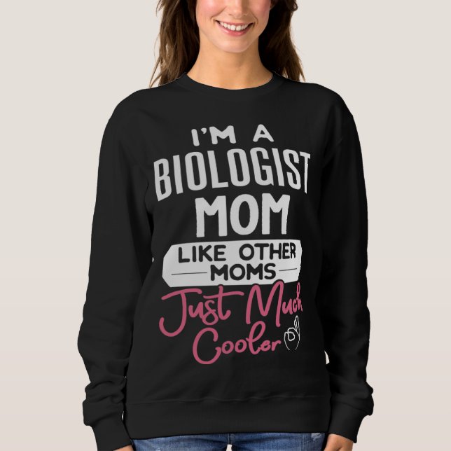Cool Mothers Day  Biologist Mom Sweatshirt (Vorderseite)