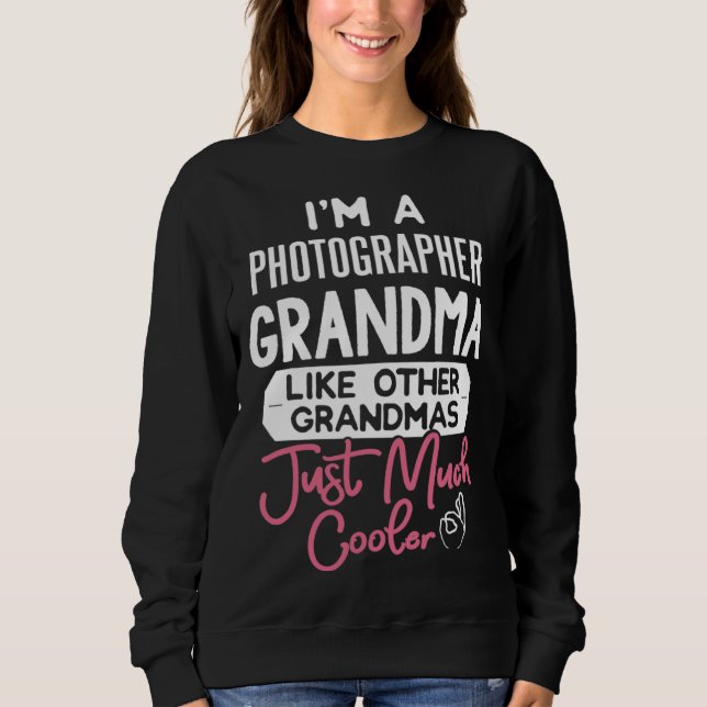 Cool Mothers Day Photographer Grandma Sweatshirt (Vorderseite)