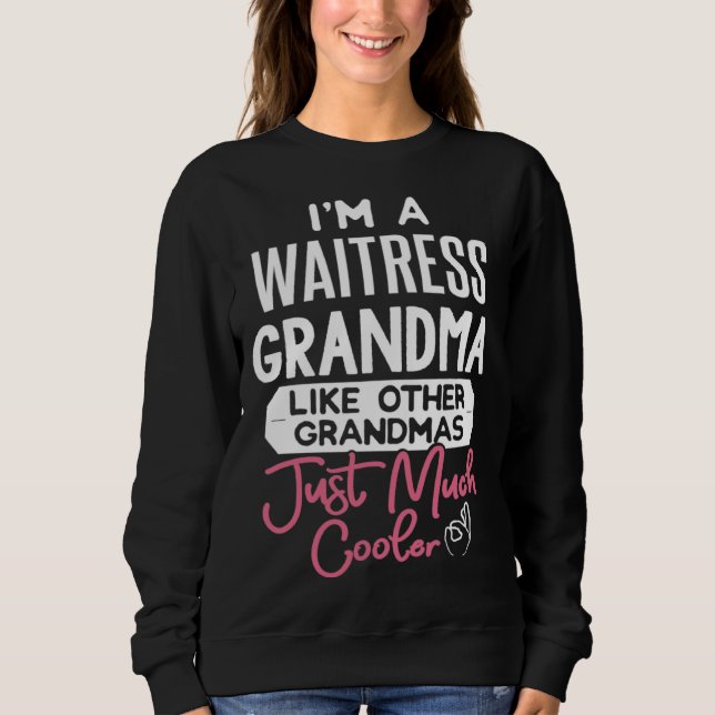Cool Mothers Day Waitress Grandma Sweatshirt (Vorderseite)