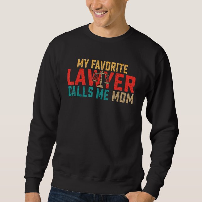 Cool My Favorite Lawyer Calls Me Mom Mothers Day A Sweatshirt (Vorderseite)