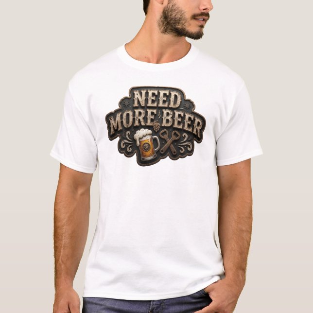 Cool NEED MORE BEER Druck T-Shirt (Vorderseite)