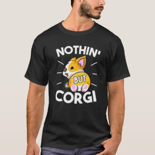 Cool Nichts Als Corgi Welsh Hund Arsch Welpe T-Shirt