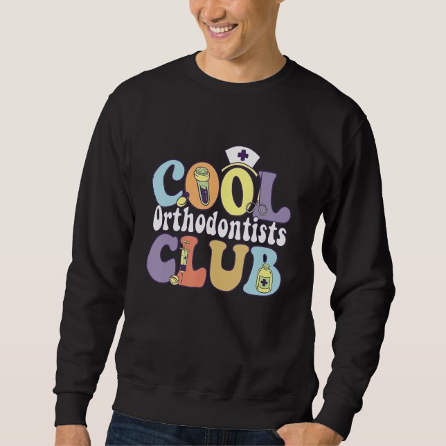 Cool Orthodontists Club Dental Squad Dentist Crew  Sweatshirt (Vorderseite)